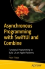 Image for Asynchronous programming with SwiftUI and Combine  : functional programming to build UIs for iOS, iPadOS, and macOS