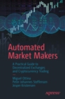 Image for Automated market makers  : a practical guide to decentralized exchanges and cryptocurrency trading