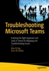 Image for Troubleshooting Microsoft Teams  : enlisting the right approach and tools in teams for mapping and troubleshooting issues