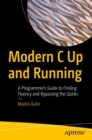 Image for Modern C up and running  : a programmer&#39;s guide to finding fluency and bypassing the quirks