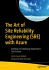 Image for The art of site reliability engineering (SRE) with Azure  : building and deploying applications that endure