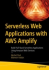 Image for Serverless web applications with AWS Amplify  : build full-stack serverless applications using Amazon Web Services