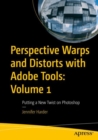 Image for Perspective Warps and Distorts with Adobe Tools: Volume 1: Putting a New Twist on Photoshop