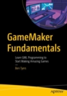 Image for GameMaker Fundamentals: Learn GML Programming to Start Making Amazing Games