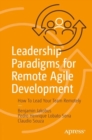 Image for Leadership paradigms for remote agile development  : how to lead your team remotely