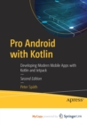 Image for Pro Android with Kotlin : Developing Modern Mobile Apps with Kotlin and Jetpack
