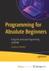 Image for Programming for Absolute Beginners : Using the JavaScript Programming Language