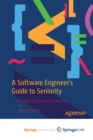 Image for A Software Engineer&#39;s Guide to Seniority : A Guide to Technical Leadership