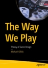 Image for Way We Play: Theory of Game Design