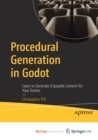 Image for Procedural Generation in Godot : Learn to Generate Enjoyable Content for Your Games