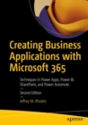 Image for Creating business applications with Microsoft 365  : techniques in Power Apps, Power BI, SharePoint, and Power Automate