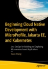 Image for Beginning cloud native development with MicroProfile, Jakarta EE, and Kubernetes  : Java DevOps for building and deploying microservices-based applications