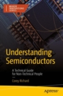 Image for Understanding semiconductors  : a technical guide for non-technical people