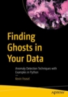 Image for Finding ghosts in your data  : anomaly detection techniques with examples in Python