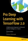 Image for Pro deep learning with Tensorflow 2.0  : a mathematical approach to advanced artificial intelligence in python