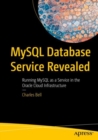 Image for MySQL database service revealed  : running mySQL as a service in the Oracle Cloud Infrastructure