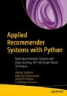 Image for Applied Recommender Systems with Python : Build Recommender Systems with Deep Learning, NLP and Graph-Based Techniques
