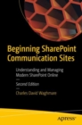 Image for Beginning SharePoint communication sites  : understanding and managing modern SharePoint online