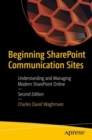 Image for Beginning SharePoint Communication Sites: Understanding and Managing Modern SharePoint Online
