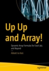 Image for Up up and array!  : dynamic array formulas for Excel 365 and beyond