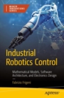 Image for Industrial Robotics Control: Mathematical Models, Software Architecture, and Electronics Design