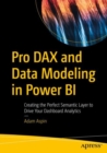 Image for Pro DAX and Data Modeling in Power BI: Creating the Perfect Semantic Layer to Drive Your Dashboard Analytics