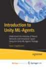 Image for Introduction to Unity ML-Agents : Understand the Interplay of Neural Networks and Simulation Space Using the Unity ML-Agents Package