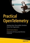 Image for Practical OpenTelemetry  : adopting open observability standards across your organization