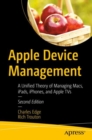 Image for Apple device management: a unified theory of managing Macs, iPads, iPhones, and AppleTVs