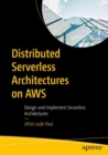 Image for Distributed serverless architectures on AWS  : design and implement serverless architectures