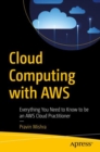 Image for Cloud computing with AWS  : everything you need to know to be an AWS cloud practitioner