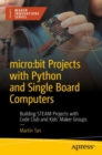Image for Micro:bit projects with Python and single board computers  : building steam projects with code club and maker groups