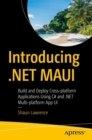 Image for Introducing .NET MAUI  : build and deploy cross-platform applications using C` and .NET Multi-platform App UI