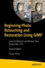 Image for Beginning Photo Retouching and Restoration Using GIMP: Learn to Retouch and Restore Your Photos Like a Pro