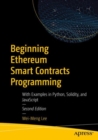 Image for Beginning Ethereum Smart Contracts programming  : with examples in Python, Solidity, and JavaScript
