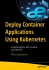 Image for Deploy container applications using Kubernetes  : with integration and implementations with AWS EKS and GCP GKE
