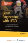 Image for Learn Engineering with LEGO : A Practical Introduction to Engineering Concepts