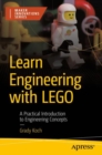 Image for Learn engineering with LEGO  : a practical introduction to engineering concepts