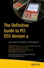 Image for The definitive guide to PCI DSS version 4  : documentation, compliance, and management