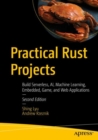 Image for Practical Rust projects  : build serverless, AI, machine learning, embedded, game, and web applications