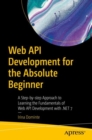 Image for Web API development for the absolute beginner  : a step-by-step approach to learning the fundamentals of web API development with .Net 7