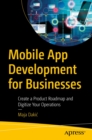 Image for Mobile App Development for Businesses: Create a Product Roadmap and Digitize Your Operations