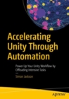 Image for Accelerating unity through automation  : power up your unity workflow by offloading intensive tasks
