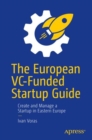 Image for European VC-Funded Startup Guide: Create and Manage a Startup in Eastern Europe