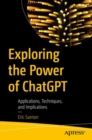 Image for Exploring the power of ChatGPT  : applications, techniques, and implications
