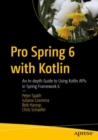Image for Pro Spring 6 with Kotlin  : an in-depth guide to using Kotlin APIs in Spring Framework 6