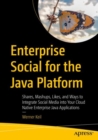 Image for Enterprise social for the Java platform  : shares, mashups, likes, and ways to integrate social media into your cloud native enterprise Java applications