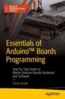 Image for Essentials of Arduino boards programming  : step-by-step guide to master Arduino boards hardware and software