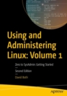 Image for Using and administering Linux  : zero to sysadminVolume 1,: Getting started