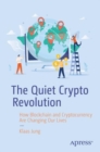 Image for The quiet crypto revolution  : how blockchain and cryptocurrency are changing our lives